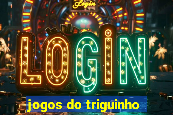 jogos do triguinho